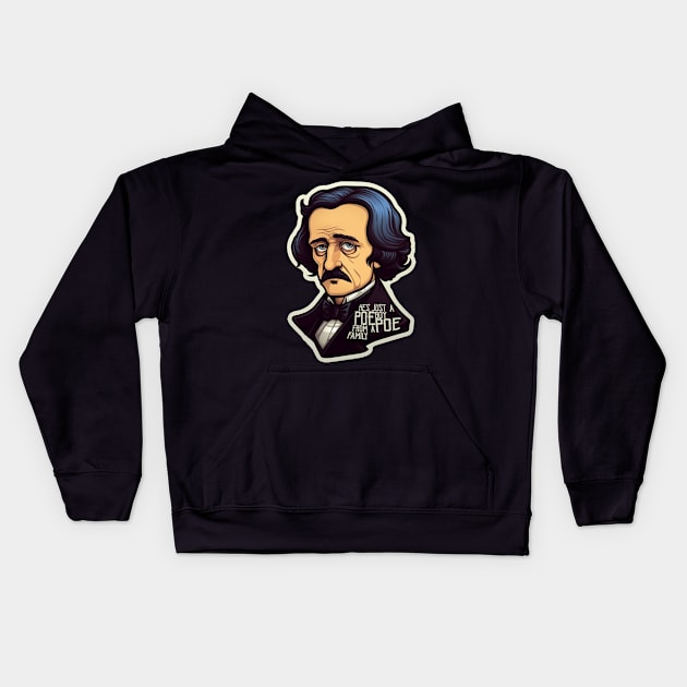 He's Just A Poe Boy, From A Poe Family Kids Hoodie by Hiraeth Tees